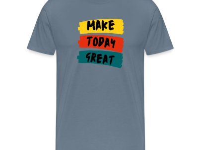 Make Today Great Motivational Quote Men T-Shirt