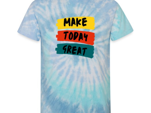 Make Today Great Motivational Quote Unisex Tie Dye T-Shirt
